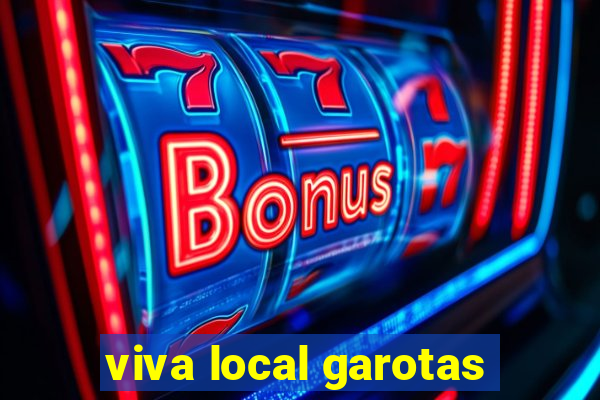 viva local garotas